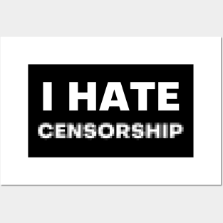 I Hate Censorship Posters and Art